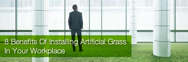 8 Benefits Of Installing Artificial Grass In Your Workplace